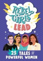 Rebel Girls Lead: Powerful Women